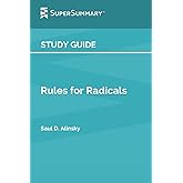 Study Guide: Rules for Radicals by Saul D. Alinsky (SuperSummary): A Pragmatic Primer for Realistic Radicals