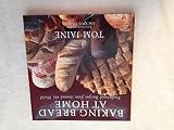 Baking Bread at Home: Traditional Recipes from Around the World by 
