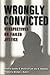 Wrongly Convicted: Perspectives on Failed Justice (Critical Issues in Crime and Society)