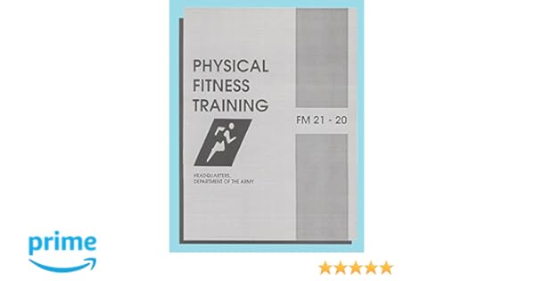 Physical Fitness Training Fm 21 20 Field Manual 21 20 - 