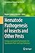 Nematode Pathogenesis of Insects and Other Pests: Ecology and Applied Technologies for Sustainable Plant and Crop Protection (Sustainability in Plant and Crop Protection)