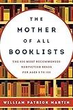 The Mother of All Booklists: The 500 Most Recommended Nonfiction Reads for Ages 3 to 103 by William Patrick Martin