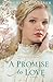 A Promise to Love: A Novel by Serena B. Miller