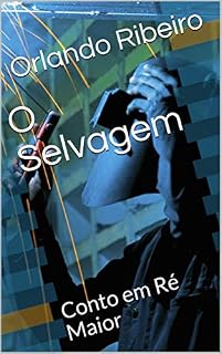 Livro O Selvagem: Conto em Ré Maior