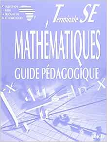 Maths Ciam Tle Se Guide Pedagogique Collection Inter Africaine De Mathematiques Ciam French Edition 9782841299225 Amazon Com Books