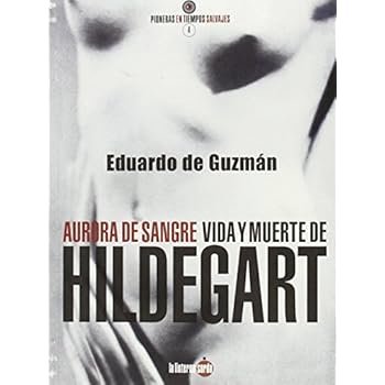 Aurora de sangre. Vida y muerte de Hildegart (2ª ed.) (Pioneras en tiempos salvajes)
