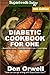 Diabetic Cookbook For One: Over 300 Diabetes Type-2 Quick & Easy Gluten Free Low Cholesterol Whole Foods Recipes full of Antioxidants & Phytochemicals (Diabetic Natural Weight Loss Transformation 11) by Don Orwell