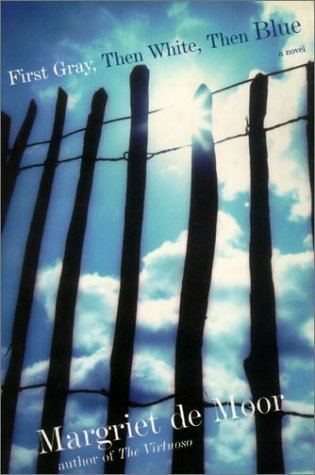 First Gray, Then White, Then Blue by Margriet de Moor (2003-05-03)