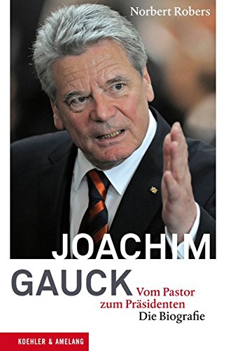 Joachim Gauck Vom Pastor Zum Prasidenten Die Biografie Norbert Robers Amazon De Bucher Joachim Gauck Vom Pastor Zum Prasidenten Die Biografie Norbert Robers Amazon De Bucher