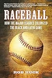 Raceball: How the Major Leagues Colonized the Black and Latin Game by 