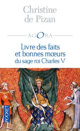 Livre des faits et bonnes moeurs du sage roi Charles V (AGORA t. 346) (French Edition) by Christine de Pizan