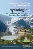 Hydrologie : Tome 1, Une science de la nature, une gestion sociétale by