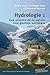Hydrologie : Tome 1, Une science de la nature, une gestion sociétale by