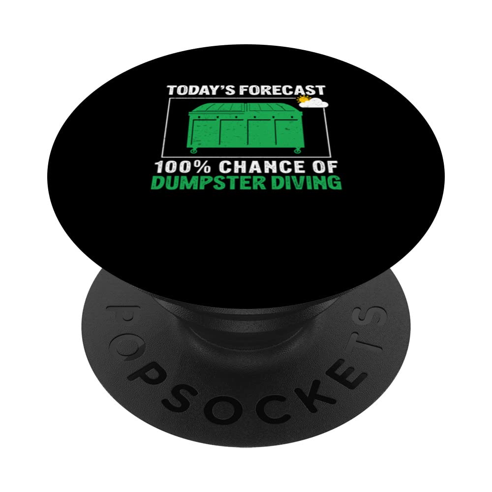 Today's Forecast Funny Dumpster Diving Hobby dumpster divers PopSockets Swappable PopGrip
