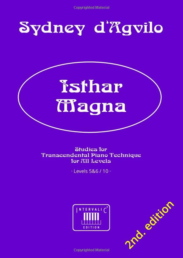 Ishtar Magna: Studies for Transcendental Piano Technique for All Levels · Levels 5&6 / 10 ·