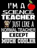 I'm A Science Teacher Just Like A Normal Teacher Except Much Cooler: Teacher Appreciation Composition Notebook by Dartan Creations, Judy Noble