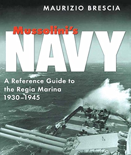 Download Mussolini’s Navy: A Reference Guide to the Regia Marina 1930-1945 (English Edition) PDF