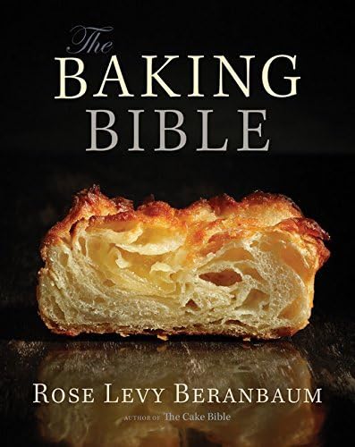 Baking Bible, The: Written by Rose Levy Beranbaum, 2014 Edition, Publisher: John Wiley & Sons [Hardcover]