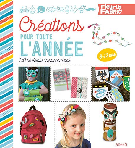 Créations pour toute l'année : 180 réalisations pas à pas by Collectif