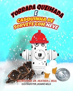 Livro Torrada Queimada e Casquinha de Sorvete de Neve (Portuguese Edition): Uma história de sucesso de simulação de incêndio