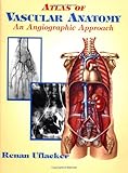 Atals of Vascular Anatomy : An Angiographic Approach, Uflacker, Ranan, 0683181106