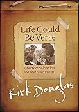 Life Could Be Verse: Reflections on Love, Loss, and What Really Matters by Kirk Douglas