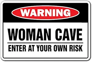 WOMAN CAVE ENTER AT YOUR OWN RISK Warning Sign mothers days mom room | Indoor/Outdoor | 14