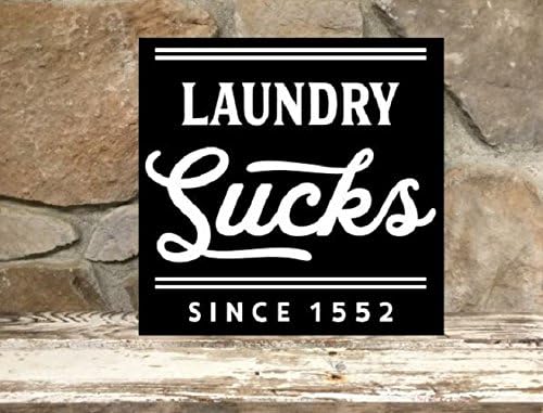 Laundry sucks since 1552 - 12"x12" wood sign