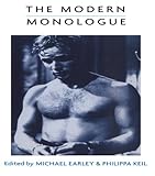 The Modern Monologue: Men (Audition Speeches) by Michael Earley, Philippa Keil