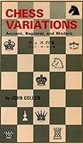 Chess Variations: Ancient, Regional, and Modern by John Gollon
