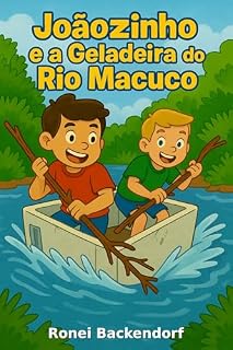 Livro Joãozinho e a Geladeira do Rio Macuco: Uma aventura nas águas do interior (As Aventuras de Joãozinho)