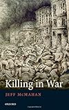Killing in War (Uehiro Series in Practical Ethics)