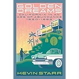 Golden Dreams: California in an Age of Abundance, 1950-1963 (Americans and the California Dream)