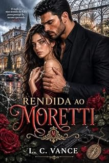 Livro RENDIDA AO MORETTI: O mafioso mais temido da Itália jurou protegê-la… mesmo querendo odiá-la