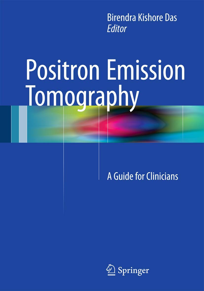 Amazon Positron Emission Tomography A Guide For Clinicians Das Birendra Kishore Diagnostic Imaging