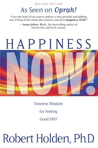 Happiness Now!: Timeless Wisdom for Feeling Good FAST