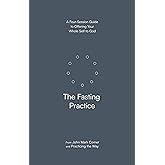 The Fasting Practice: A Four-Session Guide to Offering Your Whole Self to God