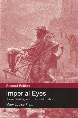 Imperial Eyes: Travel Writing And Transculturation