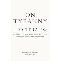 On Tyranny: Corrected and Expanded Edition, Including the Strauss-Kojève Correspondence