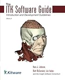 The ITK Software Guide Book 1: Introduction and Development Guidelines (Volume 1)