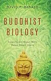 Buddhist Biology: Ancient Eastern Wisdom Meets Modern Western Science