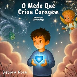 Livro O Medo Que Criou Coragem: Uma jornada emocionante do medo à bravura (As Cores do Coração Livro 1)