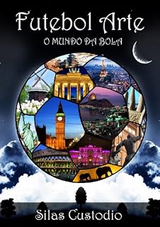 Livro Futebol Arte: O Mundo da Bola (Futebol Universal)