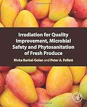 Irradiation for Quality Improvement, Microbial Safety and Phytosanitation of Fresh Produce Irradiation for Quality Improvement, Microbial Safety and Phytosanitation of Fresh Produce