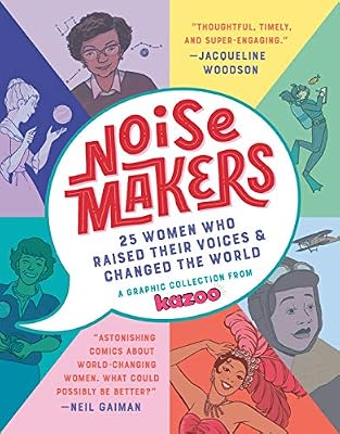 Noisemakers: 25 Women Who Raised Their Voices & Changed the World - A Graphic Collection from Kazoo: Kazoo Magazine, Bried, Erin: 9780525580188: Amazon.com: Books