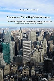 Livro Criando um CV de Negocios Vencedor: Atraves de centenas de realizacoes profissionais de destaque nos 21 dominios principais de negocios