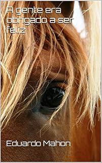 Livro A gente era obrigado a ser feliz