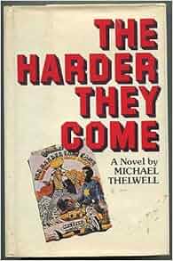 Harder They Come Michael Thelwell 9780394506524 Amazon