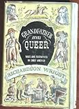 Grandfather Was Queer : Early American Wags And Eccentrics From Colonial Times To The Civil War