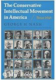 The Conservative Intellectual Movement in America Since 1945